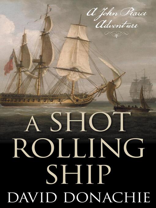 Title details for A Shot Rolling Ship by David Donachie - Available